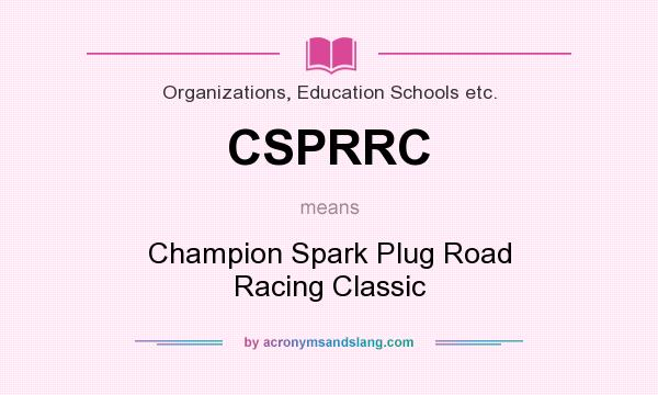 What does CSPRRC mean? It stands for Champion Spark Plug Road Racing Classic