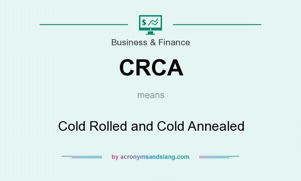 What does CRCA mean? It stands for Cold Rolled and Cold Annealed