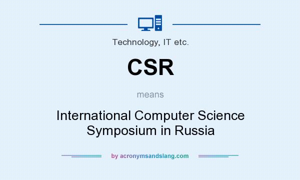 What does CSR mean? It stands for International Computer Science Symposium in Russia