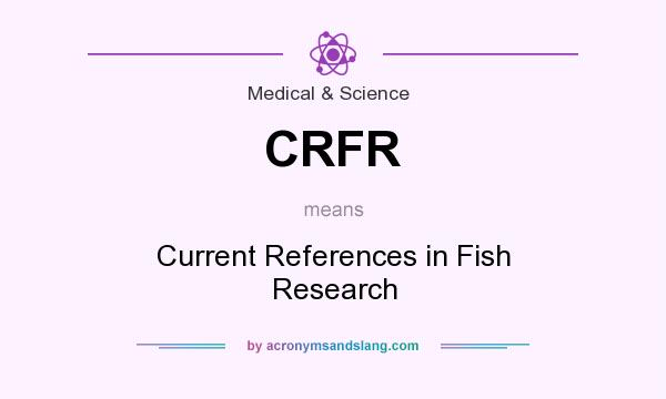 What does CRFR mean? It stands for Current References in Fish Research