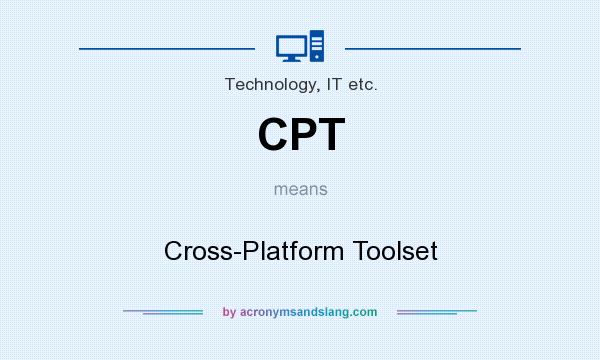 What does CPT mean? It stands for Cross-Platform Toolset