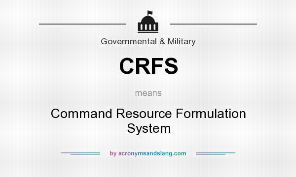 What does CRFS mean? It stands for Command Resource Formulation System