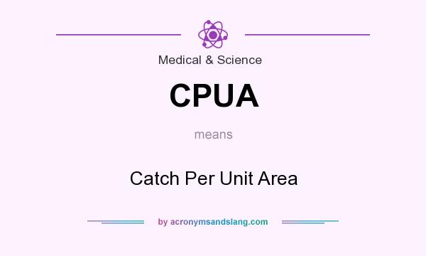 What does CPUA mean? It stands for Catch Per Unit Area
