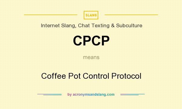 What does CPCP mean? It stands for Coffee Pot Control Protocol