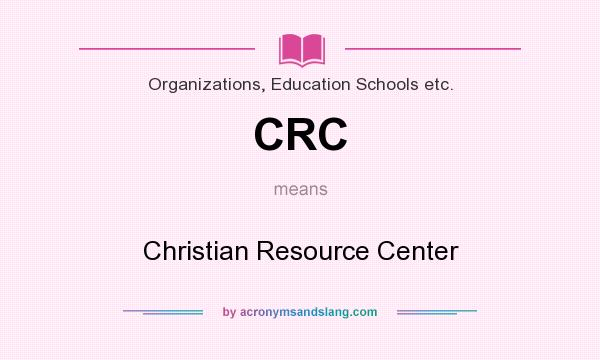 What does CRC mean? It stands for Christian Resource Center