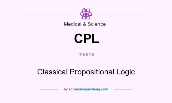 What does CPL mean? It stands for Classical Propositional Logic