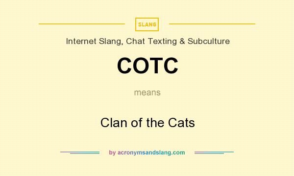 What does COTC mean? It stands for Clan of the Cats