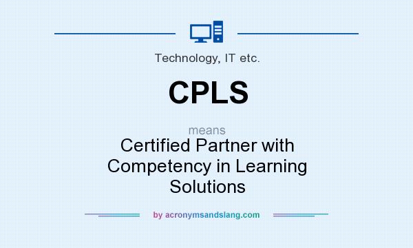 What does CPLS mean? It stands for Certified Partner with Competency in Learning Solutions