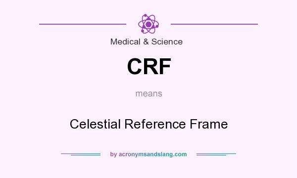 What does CRF mean? It stands for Celestial Reference Frame