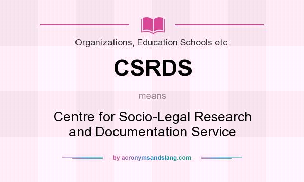 What does CSRDS mean? It stands for Centre for Socio-Legal Research and Documentation Service