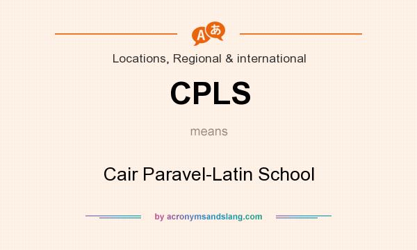 What does CPLS mean? It stands for Cair Paravel-Latin School