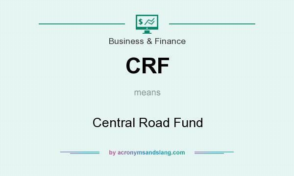 What does CRF mean? It stands for Central Road Fund