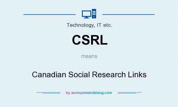 What does CSRL mean? It stands for Canadian Social Research Links