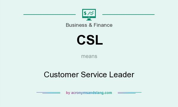 What does CSL mean? It stands for Customer Service Leader