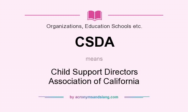 What does CSDA mean? It stands for Child Support Directors Association of California