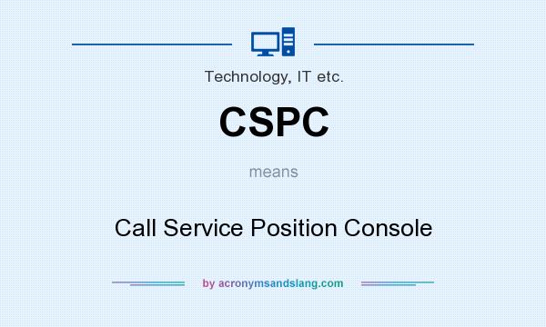 What does CSPC mean? It stands for Call Service Position Console