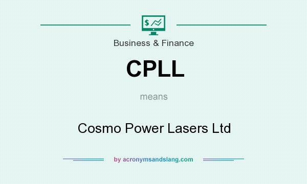 What does CPLL mean? It stands for Cosmo Power Lasers Ltd