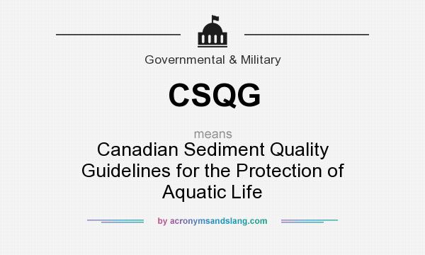 What does CSQG mean? It stands for Canadian Sediment Quality Guidelines for the Protection of Aquatic Life