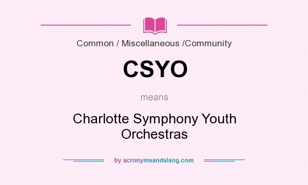 What does CSYO mean? It stands for Charlotte Symphony Youth Orchestras