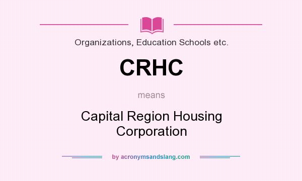 What does CRHC mean? It stands for Capital Region Housing Corporation