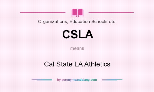 What does CSLA mean? It stands for Cal State LA Athletics