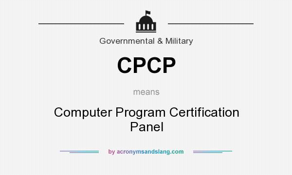 What does CPCP mean? It stands for Computer Program Certification Panel