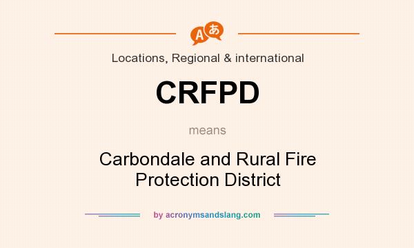 What does CRFPD mean? It stands for Carbondale and Rural Fire Protection District