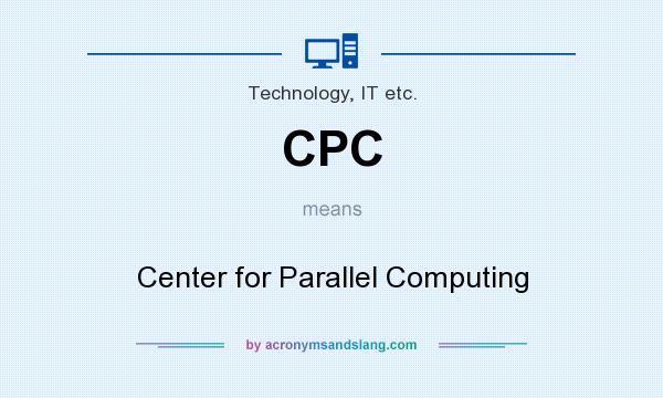 What does CPC mean? It stands for Center for Parallel Computing