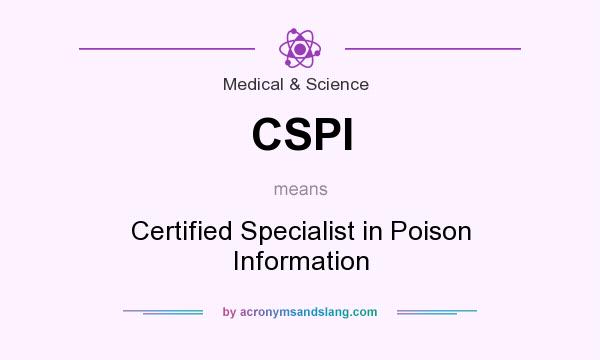 What does CSPI mean? It stands for Certified Specialist in Poison Information