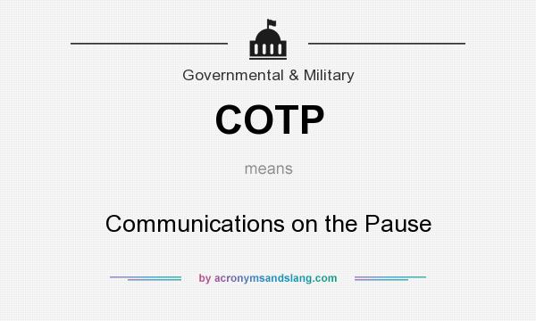 What does COTP mean? It stands for Communications on the Pause