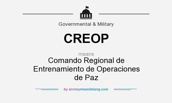 What does CREOP mean? It stands for Comando Regional de Entrenamiento de Operaciones de Paz
