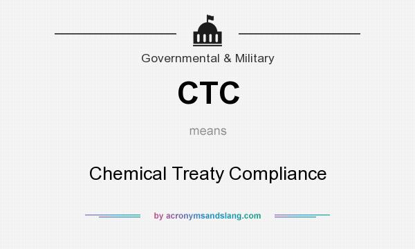 What does CTC mean? It stands for Chemical Treaty Compliance