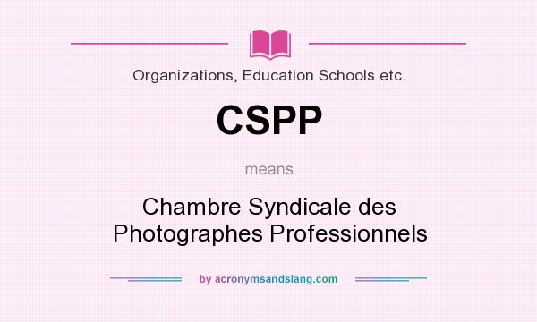 What does CSPP mean? It stands for Chambre Syndicale des Photographes Professionnels
