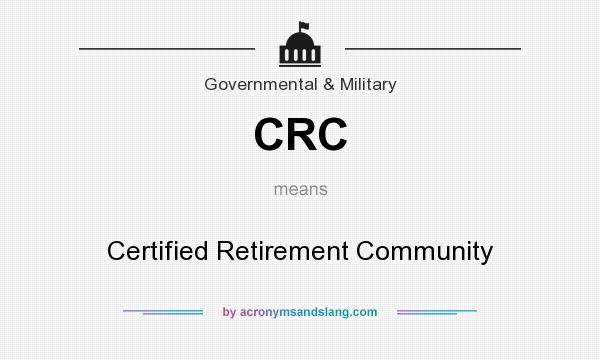 What does CRC mean? It stands for Certified Retirement Community