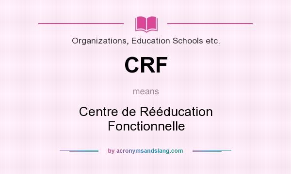 What does CRF mean? It stands for Centre de Rééducation Fonctionnelle