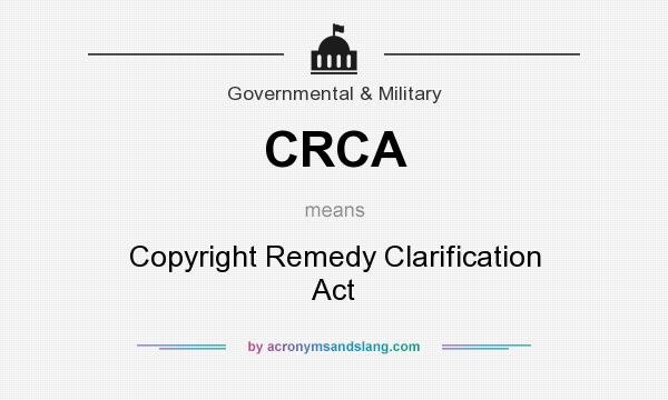 What does CRCA mean? It stands for Copyright Remedy Clarification Act