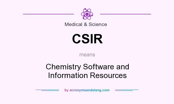 What does CSIR mean? It stands for Chemistry Software and Information Resources