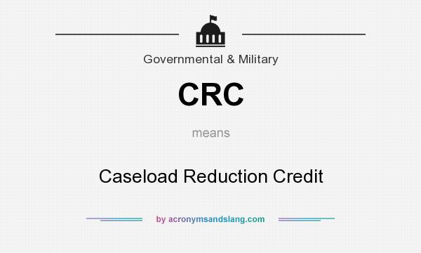 What does CRC mean? It stands for Caseload Reduction Credit