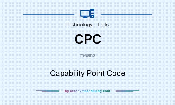 What does CPC mean? It stands for Capability Point Code