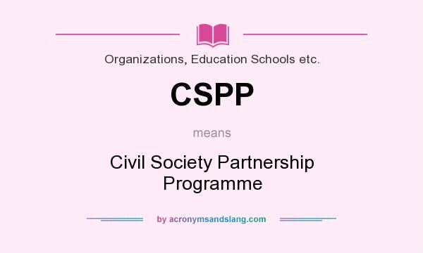 What does CSPP mean? It stands for Civil Society Partnership Programme