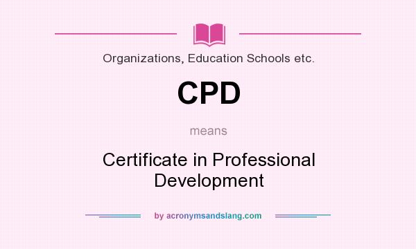 What does CPD mean? It stands for Certificate in Professional Development