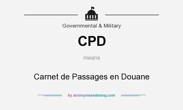 What does CPD mean? It stands for Carnet de Passages en Douane