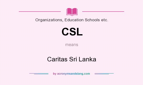What does CSL mean? It stands for Caritas Sri Lanka
