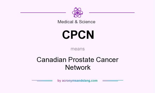 What does CPCN mean? It stands for Canadian Prostate Cancer Network
