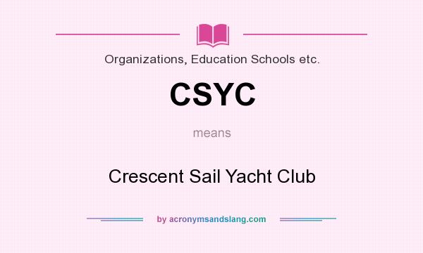 What does CSYC mean? It stands for Crescent Sail Yacht Club