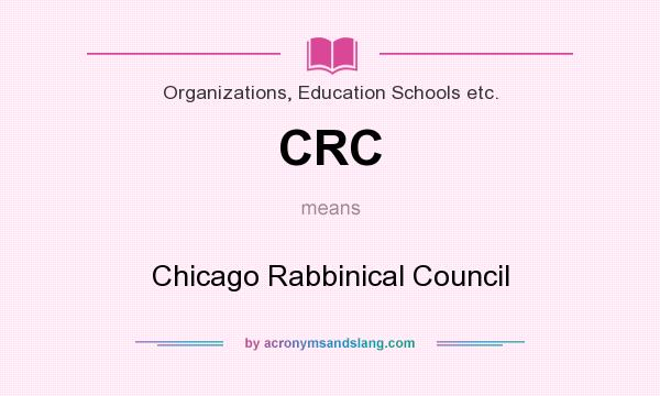 What does CRC mean? It stands for Chicago Rabbinical Council
