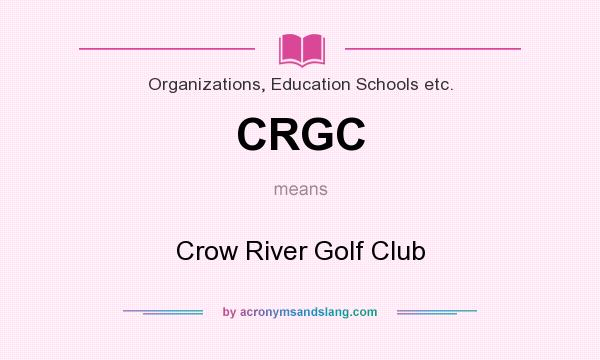 What does CRGC mean? It stands for Crow River Golf Club