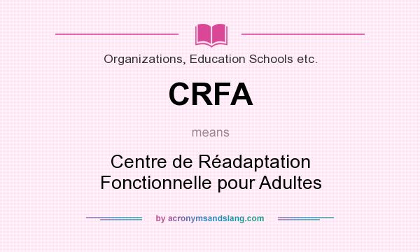 What does CRFA mean? It stands for Centre de Réadaptation Fonctionnelle pour Adultes