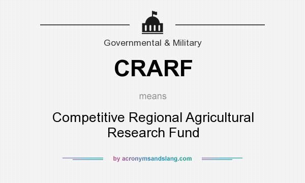 What does CRARF mean? It stands for Competitive Regional Agricultural Research Fund