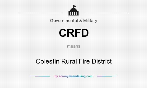 What does CRFD mean? It stands for Colestin Rural Fire District